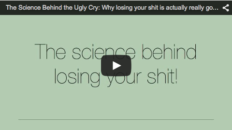 The Science of The Ugly Cry: Why losing your shit is actually really good for you